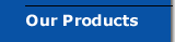 Our Products